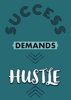Success Demands Hustle