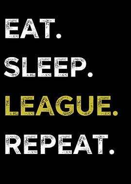 Eat Sleep League Repeat