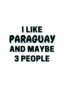 I Like Paraguay And Maybe