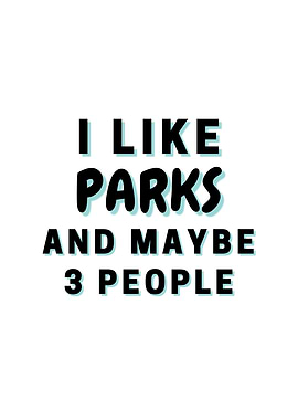 I Like Parks And Maybe 3
