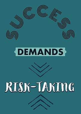 SuccessDemands Risk Taking