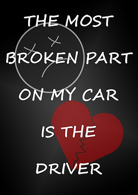 MY CAR HAS A BROKEN DRIVER
