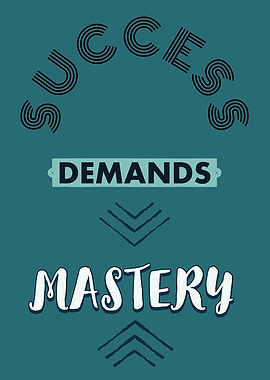 Success Demands Mastery
