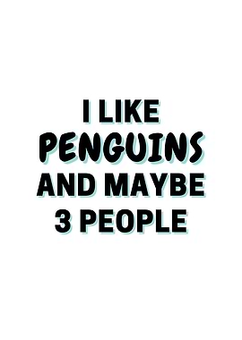 I Like Penguins And Maybe