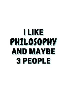 I Like Philosophy And