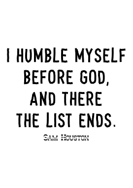 Sam Houston On Humbleness
