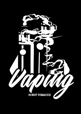 Vaping Is Not Tobacco