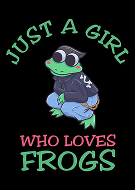 Just A Girl Who Loves Frog