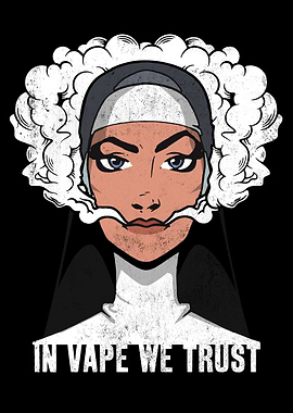 Vape we trust Smoking Nun