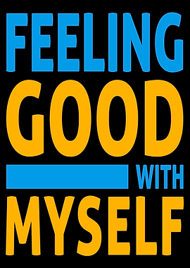 Feeling Good with Myself