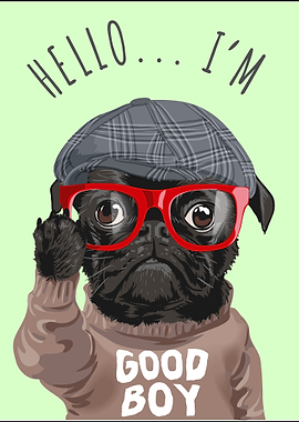 Funny Pug I m good boy