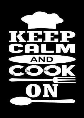 Keep Calm And Cook On