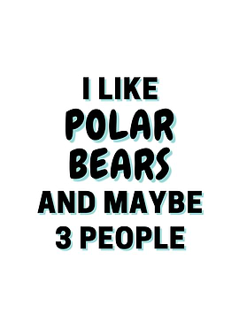 I Like Polar Bears And
