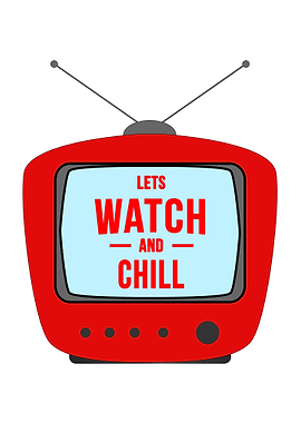 Lets watch and chill