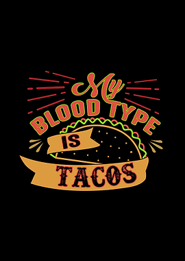 My Blood Type Is Tacos