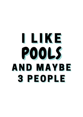 I Like Pools And Maybe 3
