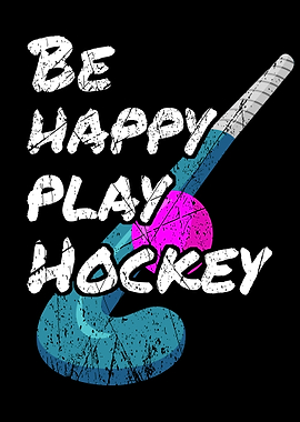 Be happy play Field Hockey