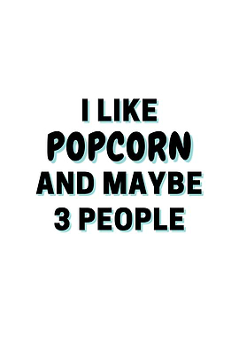 I Like Popcorn And Maybe 3