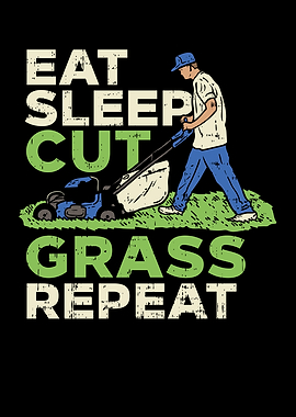 Eat Sleep Cut Grass Repeat