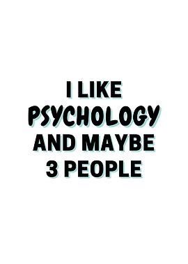 I Like Psychology And