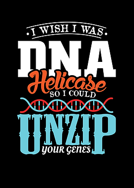 I wish i was DNA Helicase