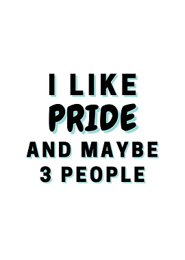 I Like Pride And Maybe 3