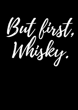But First Whisky Saying