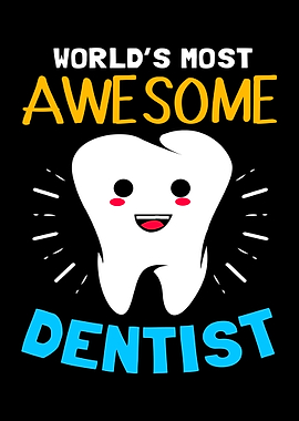 Dentist Most Awesome Teeth