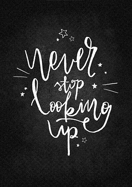 Never stop looking up