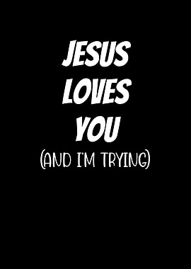 Jesus Loves You And Im