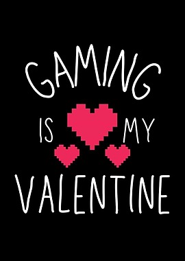 Gaming Is My Valentine
