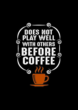 Doesnt Well Before Coffee