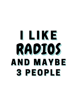 I Like Radios And Maybe 3