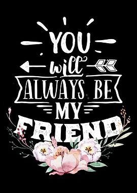 Always be my friend