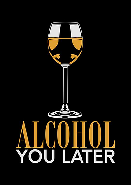 Alcohol You Later