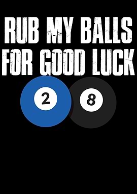 Rub My Balls For Good Luck
