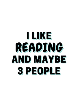 I Like Reading And Maybe 3