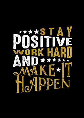 Stay Positive Work Hard