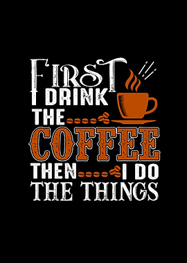 First Drink The Coffee