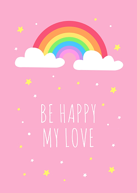 Rainbow be happy my love