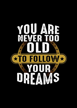 You Are Never Too Old