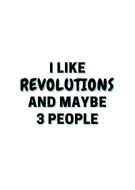 I Like Revolutions And