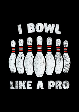 I bowl like a pro