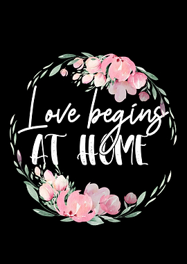 Love begins at home