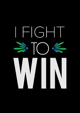 I Fight To Win