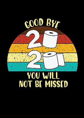 Good Bye 2020 You Will Not