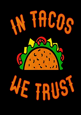 In Tacos we Trust Funny