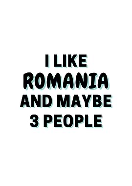 I Like Romania And Maybe 3