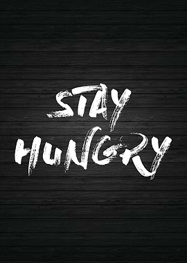 Stay Hungry