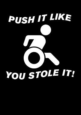 Wheelchair Funny Push it